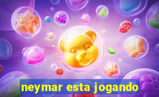 neymar esta jogando